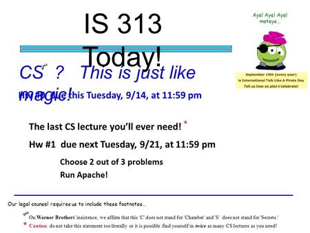 The last CS lecture you’ll ever need! On Warner Brothers' insistence, we affirm that this 'C' does not stand for 'Chamber' and 'S' does not stand for 'Secrets.'