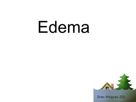 Edema Zhao Mingyao.ZZU. Dayu Nuo Ya square boat 1.Concept A large amount of body fluid accumulates in the interstitial space (interstitial fluid↑) interstitial.