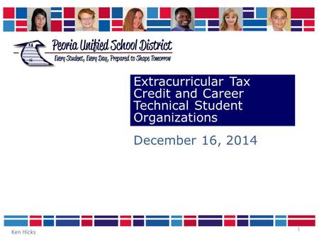 1 Extracurricular Tax Credit and Career Technical Student Organizations December 16, 2014 Ken Hicks.