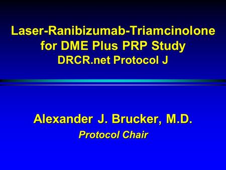 Alexander J. Brucker, M.D. Protocol Chair