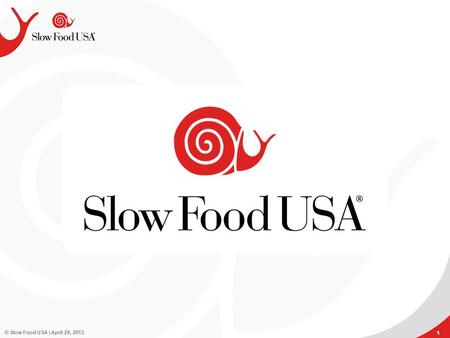 © Slow Food USA | April 29, 2013 1 1. 2 National School Garden Program Monthly Webinar Monday November 30, 2015 Guest Presenters: Cindy Scott (Terroir.