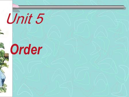 Order Unit 5. It is the consumer, and the consumer alone, who casts the vote that determines how big any company should be. ---Crawford H. Greenwalt A.