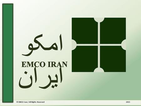 © EMCO Iran / All Rights Reserved 2015. EMCO Iran Consulting Engineers was established in 1963 to provide engineering services in Iran. The EMCO Consulting.