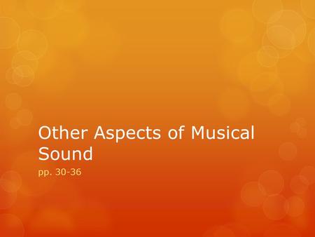 Other Aspects of Musical Sound pp. 30-36. Texture  Texture describes the number of things that are going on at once in a piece of music.  Monophony-