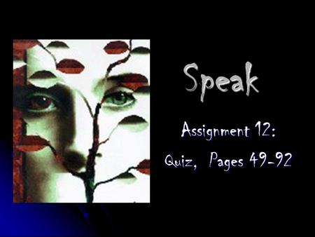 Speak Assignment 12: Quiz, Pages 49-92 Directions In groups of four, use a piece of construction paper to write down (neatly) in different color pens.