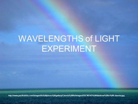 WAVELENGTHS of LIGHT EXPERIMENT