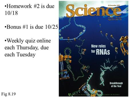 Fig 8.19 Homework #2 is due 10/18 Bonus #1 is due 10/25 Weekly quiz online each Thursday, due each Tuesday.