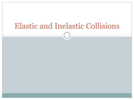 Elastic and Inelastic Collisions. Elastic Collision If 2 colliding objects are very hard and no heat is produced in the collision, KE is conserved as.