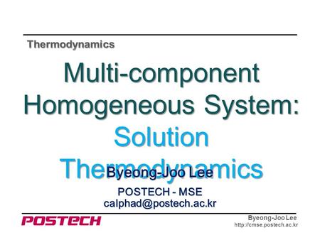 Multi-component Homogeneous System: Solution Thermodynamics