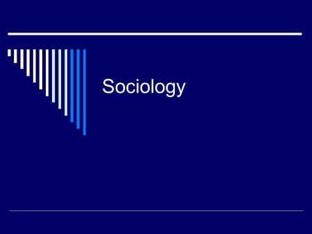 Sociology. Notable Sociologists  Auguste Comte He is seen as the father of Sociology He coined the term Sociology in reference to the new science of.