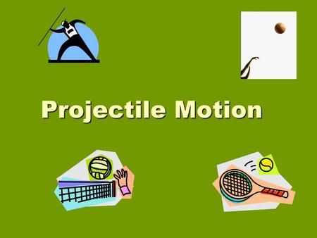 Projectile Motion.