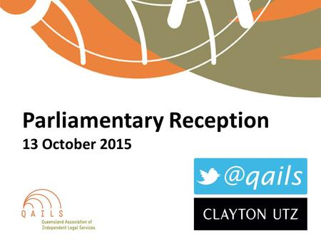 Parliamentary Reception 13 October 2015. Introduction to community legal centres James Farrell OAM, QAILS Director.