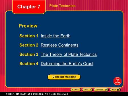 < BackNext >PreviewMain Plate Tectonics Section 1 Inside the EarthInside the Earth Section 2 Restless ContinentsRestless Continents Section 3 The Theory.