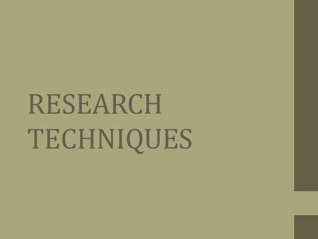 RESEARCH TECHNIQUES. What makes for a good source? 1.Reputable websites: 2.1. Which websites would you use? 1.A. Wikipedia? 2.B..org 3.C..com 4.D..edu.