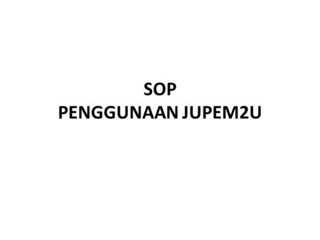 SOP PENGGUNAAN JUPEM2U.