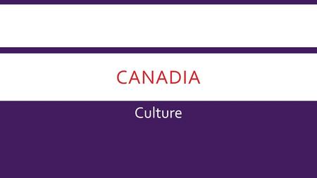 CANADIA Culture. CULTURE OF THE UNITED STATES Essential Questions: How has the culture of the United States and Canada shaped these countries? Learning.