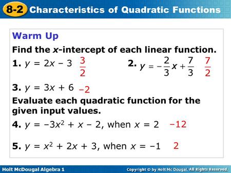 Warm Up 1. y = 2x – y = 3x y = –3x2 + x – 2, when x = 2