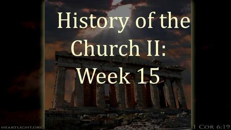 History of the Church II: Week 15. Modern Challenges to the Church  Three challenges to the church emerged in the late 19 th century: liberalism, evolution.