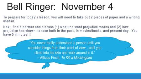 Bell Ringer: November 4 To prepare for today’s lesson, you will need to take out 2 pieces of paper and a writing utensil. Next, find a partner and discuss.