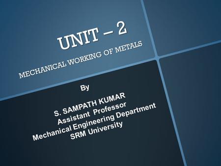 MECHANICAL WORKING OF METALS