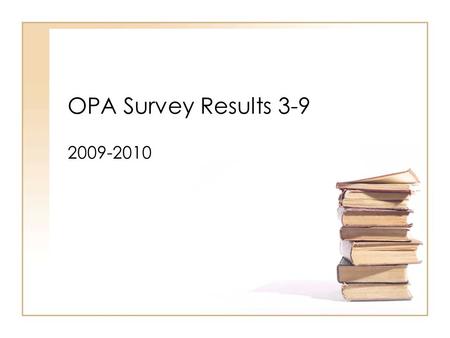 OPA Survey Results 3-9 2009-2010.