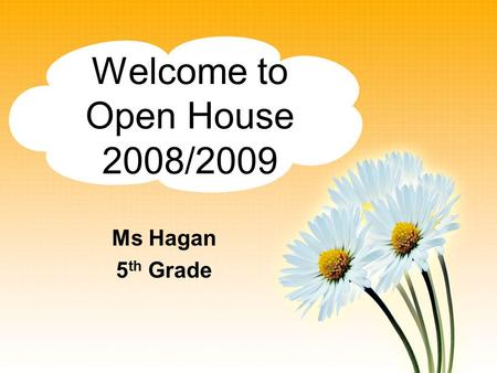 Welcome to Open House 2008/2009 Ms Hagan 5 th Grade.