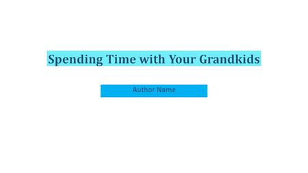 Give Back to Your Own Kids by Helping Out Modern families are always busy Offer to help out by watching your grandkids or the family pet.