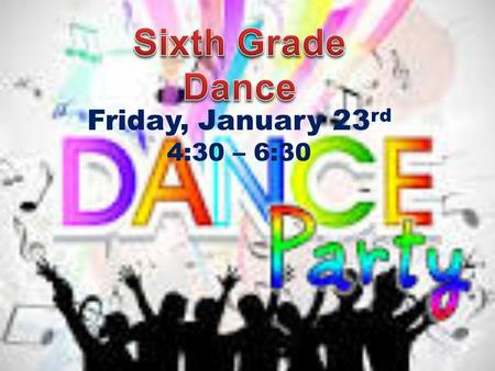 Friday, January 23 rd 4:30 – 6:30. Dance Facts and Info Tickets are $5.00 (sold January 20-23) CASH ONLY Refunds are limited on a case by case basis.