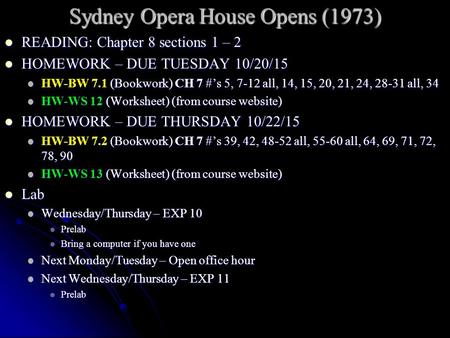 Sydney Opera House Opens (1973) READING: Chapter 8 sections 1 – 2 READING: Chapter 8 sections 1 – 2 HOMEWORK – DUE TUESDAY 10/20/15 HOMEWORK – DUE TUESDAY.