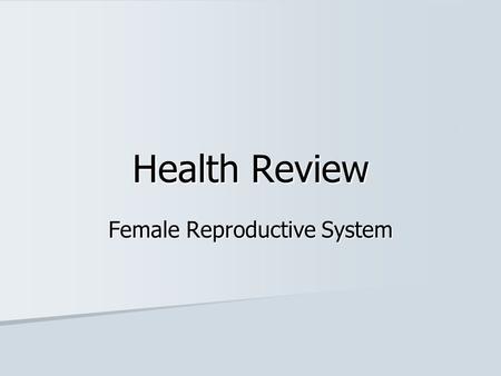 Health Review Female Reproductive System. Another name for the birth canal vagina vagina.