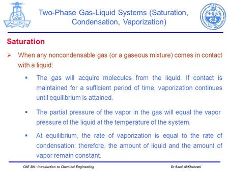 Two-Phase Gas-Liquid Systems (Saturation, Condensation, Vaporization) Saturation  When any noncondensable gas (or a gaseous mixture) comes in contact.