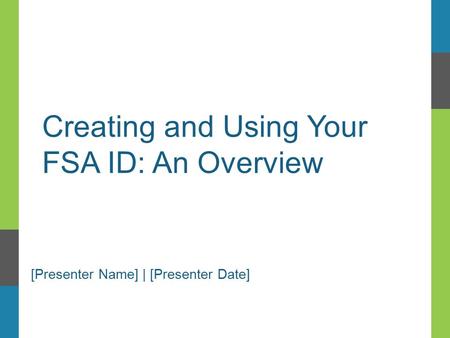 Creating and Using Your FSA ID: An Overview