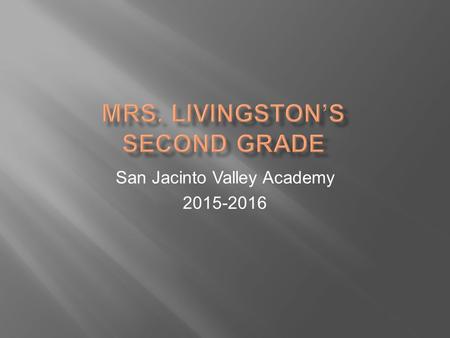 San Jacinto Valley Academy 2015-2016.  Math: Go Math!  Reading: Reading Ready  Writing: Write Source  Science: Houghton Mifflin  Social Studies: