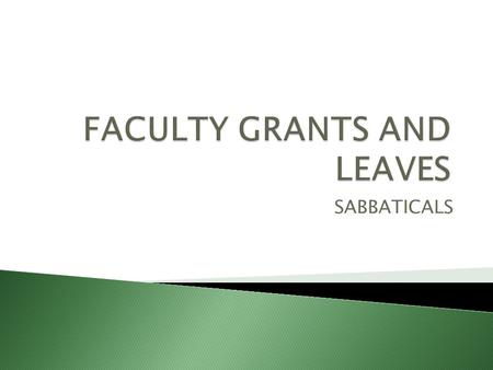 SABBATICALS.  Proposals for next academic year due to Dean by the last Monday in September  Proposals due to OAA by the last Monday in October  Proposals.