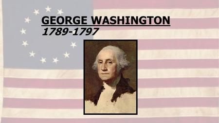 GEORGE WASHINGTON 1789-1797.