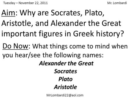 Tuesday – November 22, 2011 Mr. Lombardi Do Now: What things come to mind when you hear/see the following names: Alexander the Great.