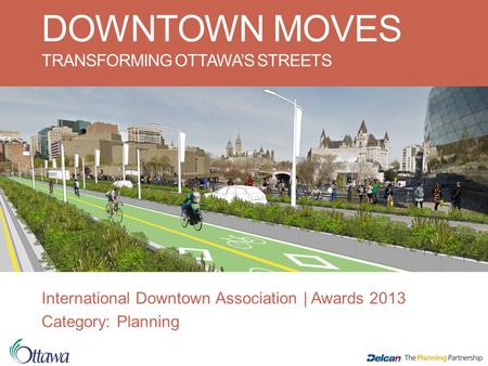 DOWNTOWN MOVES TRANSFORMING OTTAWA’S STREETS