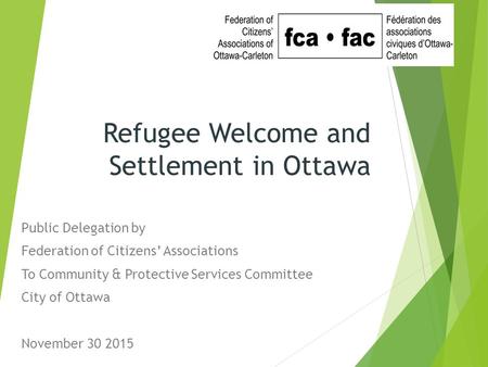 Refugee Welcome and Settlement in Ottawa Public Delegation by Federation of Citizens’ Associations To Community & Protective Services Committee City of.