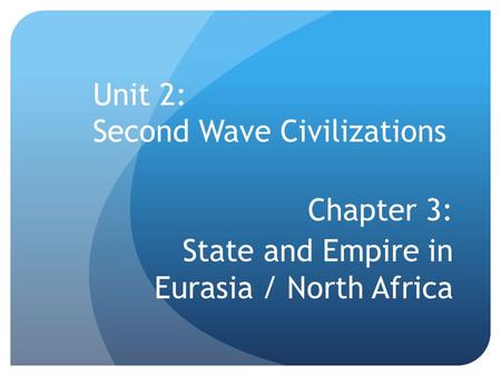 Unit 2: Second Wave Civilizations