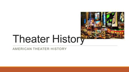 Theater History AMERICAN THEATER HISTORY. American Non-Musical Theatre  First original theater, Uncle Tom’s Cabin, first staged in 1952.  Eugene O’Neill.