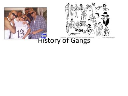 History of Gangs. Beginning India 1200 AD Gang of criminals that roamed the country pillaging towns along the way.