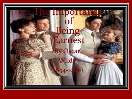 The Importance of Being Earnest By Oscar Wilde (1854-1900)