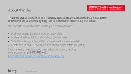 Microsoft Confidential About this deck This presentation is intended to be used by agencies that want to help their clients better understand the value.