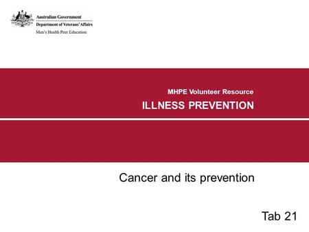 MHPE Volunteer Resource ILLNESS PREVENTION Cancer and its prevention Tab 21.