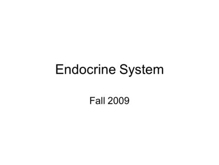 Endocrine System Fall 2009. Outline Overview Hormones Specific Endocrine Organs & Hormones.