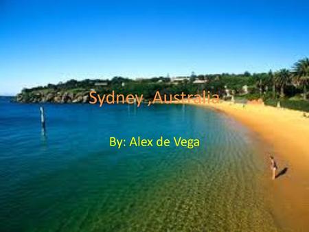 Sydney,Australia By: Alex de Vega. Price  The total package(hotel and flight) is $7,217.13  For everything else I aim to pay $1,000 or less.  We are.