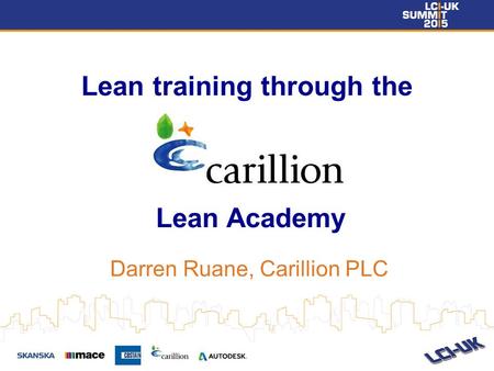 Lean training through the Lean Academy Darren Ruane, Carillion PLC