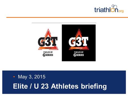 Elite / U 23 Athletes briefing May 3, 2015. Briefing agenda Welcome and Introductions Competition Jury Schedules and Timetables Check-in and Procedures.