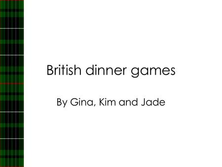 British dinner games By Gina, Kim and Jade. 25 Th of January: Burns night. Burns night is a celebration of the life and poetry of the poet Robert Burns,