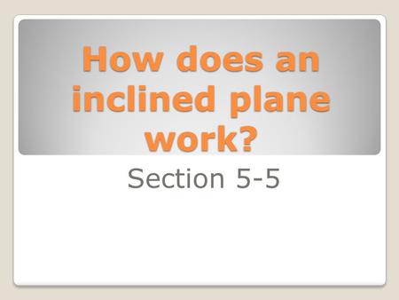 How does an inclined plane work?